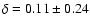 $\delta=0.11\pm0.24$