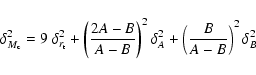 \begin{displaymath}\delta_{M_{\rm c}}^{2}=9~\delta_{r_{\rm t}}^{2}+\left(\frac{2...
...2}
\delta_{A}^{2}+\left(\frac{B}{A-B}\right)^{2}\delta_{B}^{2}
\end{displaymath}