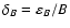 $\delta_{B}=\varepsilon_{B}/B$