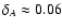 $\delta{}_{A}\approx 0.06$