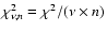 $\chi^2_{\nu,n} = \chi^2/(\nu \times n)$