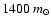 $1400~m_\odot$
