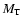 $M_{\rm T}$