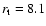 $r_{\rm t}=8.1$