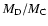 $M_{\rm D}/M_{\rm C}$
