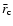 $\bar{r}_{\rm c}$