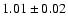 $1.01\pm0.02$