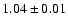 $1.04\pm0.01$