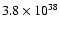 $3.8 \times 10^{38}$