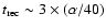 $t_{\rm rec} \sim 3\times(\alpha/40)$
