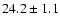 $24.2\pm 1.1$