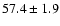 $57.4\pm 1.9$