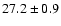 $27.2\pm 0.9$