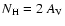 $N_{\rm H} = 2~A_{\rm V}$