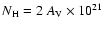 $N_{\rm H}=2~A_{\rm V}\times 10^{21}$