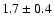 $1.7\pm 0.4$
