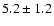 $5.2\pm 1.2$