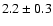 $2.2\pm 0.3$