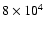 $8\times 10^4$