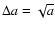 $\Delta{a}=\sqrt{a}$