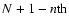 $N+1-n{\rm th}$