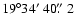 $19\degr34\hbox{$^\prime$ }40\hbox{$.\!\!^{\prime\prime}$ }2$