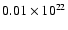 $0.01\times 10^{22}$
