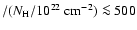 $/(N_{\rm H}/10^{22}~{\rm cm}^{-2}) \la 500$
