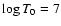 $\log T_0 = 7$