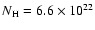 $N_{\rm H} = 6.6\times 10^{22}$