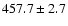 $457.7 \pm 2.7$