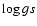 $\log gs$