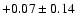 $+0.07 \pm 0.14$