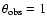 $\theta _{\rm obs} =1$
