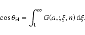 \begin{displaymath}
\cos \theta _{\rm H} = \int_1^\infty {G\!\left( {a_ * ;\xi ,n} \right){\rm d}\xi}.
\end{displaymath}