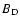 $B_{\rm D}$