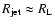 $R_{\rm jet} \approx R_{\rm L} $