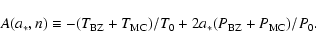 \begin{displaymath}
A(a_\ast ,n) \equiv - (T_{\rm BZ} + T_{\rm MC} ) / T_0 + 2a_ * (P_{\rm BZ} + P_{\rm MC} ) /
P_0 .
\end{displaymath}