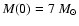 $M(0)
= 7~M_ \odot $