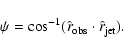 \begin{displaymath}
\psi = \cos ^{ - 1}(\hat {r}_{\rm obs} \cdot \hat {r}_{\rm jet} ).
\end{displaymath}