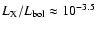 $L_{\rm X}/L_{\rm bol}
\approx 10^{-3.5}$