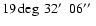 $19\deg\ 32\hbox{$^\prime$ }\ 06\hbox{$^{\prime\prime}$ }$