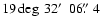 $19\deg\ 32\hbox{$^\prime$ }\ 06\hbox{$.\!\!^{\prime\prime}$ }4$