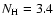 $N_{\rm H} = 3.4$