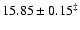 $ 15.85 \pm 0.15^\ddagger$
