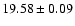 $ 19.58 \pm 0.09 $