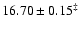$ 16.70 \pm 0.15^\ddagger$