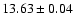 $ 13.63 \pm 0.04 $