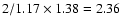 $2 / 1.17 \times 1.38 = 2.36$