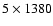 $5 \times 1380$